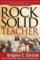 Rock-solid Teacher: Discover the Joy of Teaching Like Jesus 0830739203 Book Cover