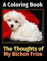 The Thoughts of My Bichon Brise: A Coloring Book 1712246186 Book Cover
