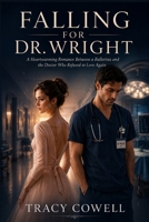 Falling for Dr. Wright: A Heartwarming Romance Between a Ballerina and the Doctor Who Refused to Love Again B0H4M5GGQN Book Cover