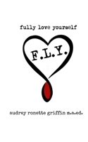 F.L.Y.: fully love yourself 170404328X Book Cover