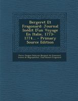 Bergeret Et Fragonard: Journal In�dit d'Un Voyage En Italie, 1773-1774... 1022374567 Book Cover