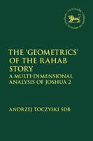 The 'Geometrics' of the Rahab Story: A Multi-Dimensional Analysis of Joshua 2 0567679047 Book Cover