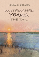 Watershed Years, the Tail 1684741904 Book Cover