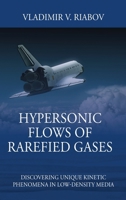 Hypersonic Flows of Rarefied Gases: Discovering Unique Kinetic Phenomena in Low-density Media 1977291813 Book Cover