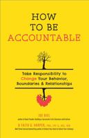 How to Be Accountable: Take Responsibility to Change Your Behavior, Boundaries, and Relationships 1621062368 Book Cover