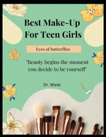 Best Make Up For Teen Girls B0C87VKP99 Book Cover