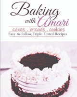 Baking with Amari Recipe Book: Cakes. Breads. Cookies. Easy-to-follow, Triple-Tested Recipes B0C7T7RFWB Book Cover