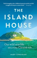 The Island House: Our Wild New Life on a Tiny Cornish Isle 1800960158 Book Cover