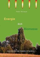 Energie aus Biomasse: Eine Übersicht über Rohstoffe und Verfahren 3833491078 Book Cover