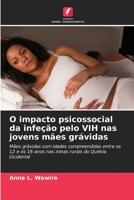 O impacto psicossocial da infeção pelo VIH nas jovens mães grávidas (Portuguese Edition) 6206522385 Book Cover