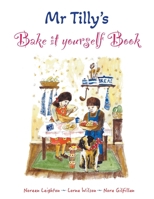 Mr Tilly's Bake it yourself Book 0993311466 Book Cover