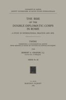 The Rise of the Double Diplomatic Corps in Rome 9401504091 Book Cover