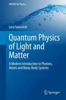 Quantum Physics of Light and Matter: A Modern Introduction to Photons, Atoms and Many-Body Systems 3319382713 Book Cover