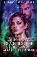 Le Roi Alpha a revendiqué une Oméga affamée et bannie (French Edition) B0GY9V89D5 Book Cover