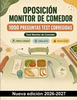 Oposición Monitor de Comedor : 1000 Preguntas test corregidas: Preparación sobre higiene, alérgenos, cadena de frío, nutrición infantil y limpieza, con explicaciones prácticas (Spanish Edition) B0HCPGTV15 Book Cover