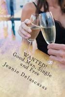 Wanted! Good Man, Single and Free: A Single Mother's Interviewing Process for Dating) 1517616131 Book Cover