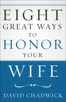 Eight Great Ways to Honor Your Wife 0736967257 Book Cover