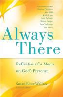 Always There: Reflections for Moms on God's Presence 0800721160 Book Cover