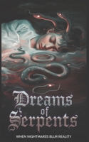 Dreams of Serpents: When Nightmares Blur Reality B0DXKTDJXL Book Cover