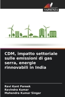 CDM, impatto settoriale sulle emissioni di gas serra, energie rinnovabili in India (Italian Edition) 6207629752 Book Cover