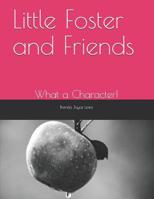 Little Foster and Friends: What a Character! 1070178195 Book Cover