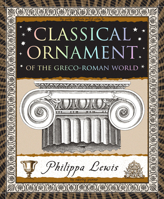Classical Ornament: Of the Greco-Roman World 195217872X Book Cover