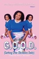 I'm Still G.O.O.D.: Getting Over Obstacles Daily 1098320298 Book Cover