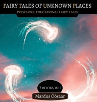 Fairy Tales Of Unknown Places: 2 Books In 1 9916622450 Book Cover