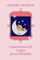 Canciones de cuna para Renata (Spanish Edition) B08JCPGCQ1 Book Cover