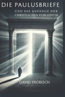 Die Paulusbriefe und die Anfänge der christlichen Publizistik 1931475784 Book Cover