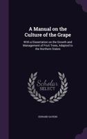A Manual on the Culture of the Grape 1175611905 Book Cover