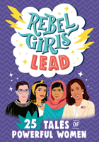 Rebel Girls Lead: 25 Tales of Powerful Women 1623108799 Book Cover