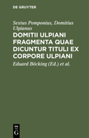 Domitii Ulpiani fragmenta quae dicuntur tituli ex corpore Ulpiani 3112609115 Book Cover