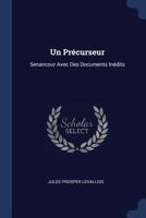 Un précurseur: Senancour. Avec des documents inédits 114476209X Book Cover