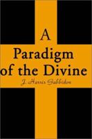 A Paradigm of the Divine 0595149820 Book Cover
