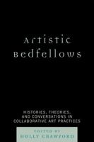 Artistic Bedfellows: Histories, Theories and Conversations in Collaborative Art Practices 0761840648 Book Cover