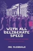 "With All Deliberate Speed" - School Desegregation in Newberry: A Story of Protest and Resistance B0CFGJR4H5 Book Cover