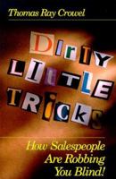 Dirty Little Tricks : How Salespeople Are Robbing You Blind! 0966991729 Book Cover