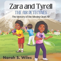 Zara and Tyrell The Air Detectives: The Mystery of the Missing Clean Air B0FHD9WGCJ Book Cover