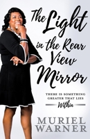 The Light in the Rear View Mirror 1545664188 Book Cover