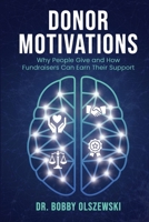 Donor Motivations: Why People Give and How Fundraisers Can Earn Their Support B0GSW3RL2W Book Cover