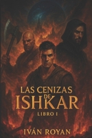 Las Cenizas de Ishkar: La saga de Ishkar (Spanish Edition) B0FP2BNF49 Book Cover