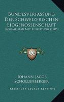Bundesverfassung Der Schweizerischen Eidgenossenschaft: Kommentar Mit Einleitung (1905) 1168154510 Book Cover