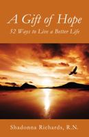 A Gift of Hope: 52 Ways to Live a Better Life 0741451670 Book Cover