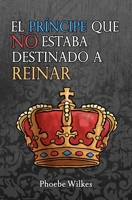 El príncipe que no estuvo destinado a reinar 1686937520 Book Cover