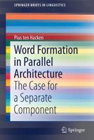 Word Formation in Parallel Architecture: The Case for a Separate Component 3030180085 Book Cover