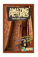 Amazing Pictures and Facts about Egypt: The Most Amazing Fact Book for Kids about Egypt 1535301384 Book Cover