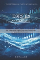 ESRS E3 Dekodiert: Der Implementierungsleitfaden zum Europäischen Wasserberichtsstandard (Wasserresilienz für Unternehmen) (German Edition) B0GTF4LHJ8 Book Cover