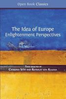The Idea of Europe: Enlightenment Perspectives (Open Book Classics) 1783743786 Book Cover