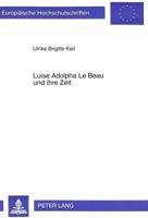 Luise Adolpha Le Beau Und Ihre Zeit: Untersuchungen Zu Ihrem Kammermusikstil Zwischen Traditionalismus Und «Neudeutscher Schule» 3631489307 Book Cover